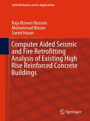 cover image of Computer Aided Seismic and Fire Retrofitting Analysis of Existing High Rise Reinforced Concrete Buildings